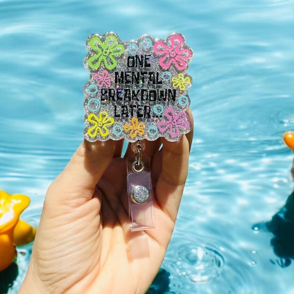 Funny Badge Reel, One Mental Breakdown Later, Nurse Badge Reel, Teacher Badge Reel, Retractable Reel, Custom Badge Reel, Acrylic Badge Reel