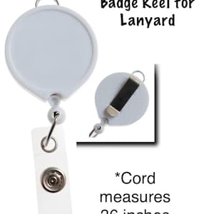 May include: A white badge reel for a lanyard, with a round shape and a retractable cord. The cord measures 36 inches. The text "Badge Reel for Lanyard" is printed on the image.