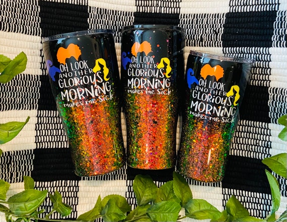 Hocus Pocus Tumbler Oh Look Another Glorious Morning Makes Me
