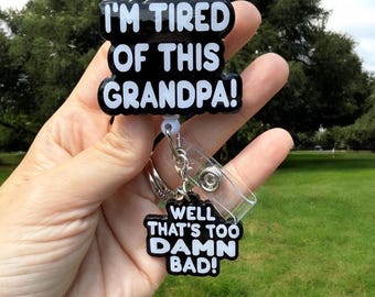 I’m tired of this Grandpa Badge Reel, Nurse Badge Reel, Teacher Badge Reel, Retractable Reel, Funny Badge Reel, Sarcastic, Funny, Cute