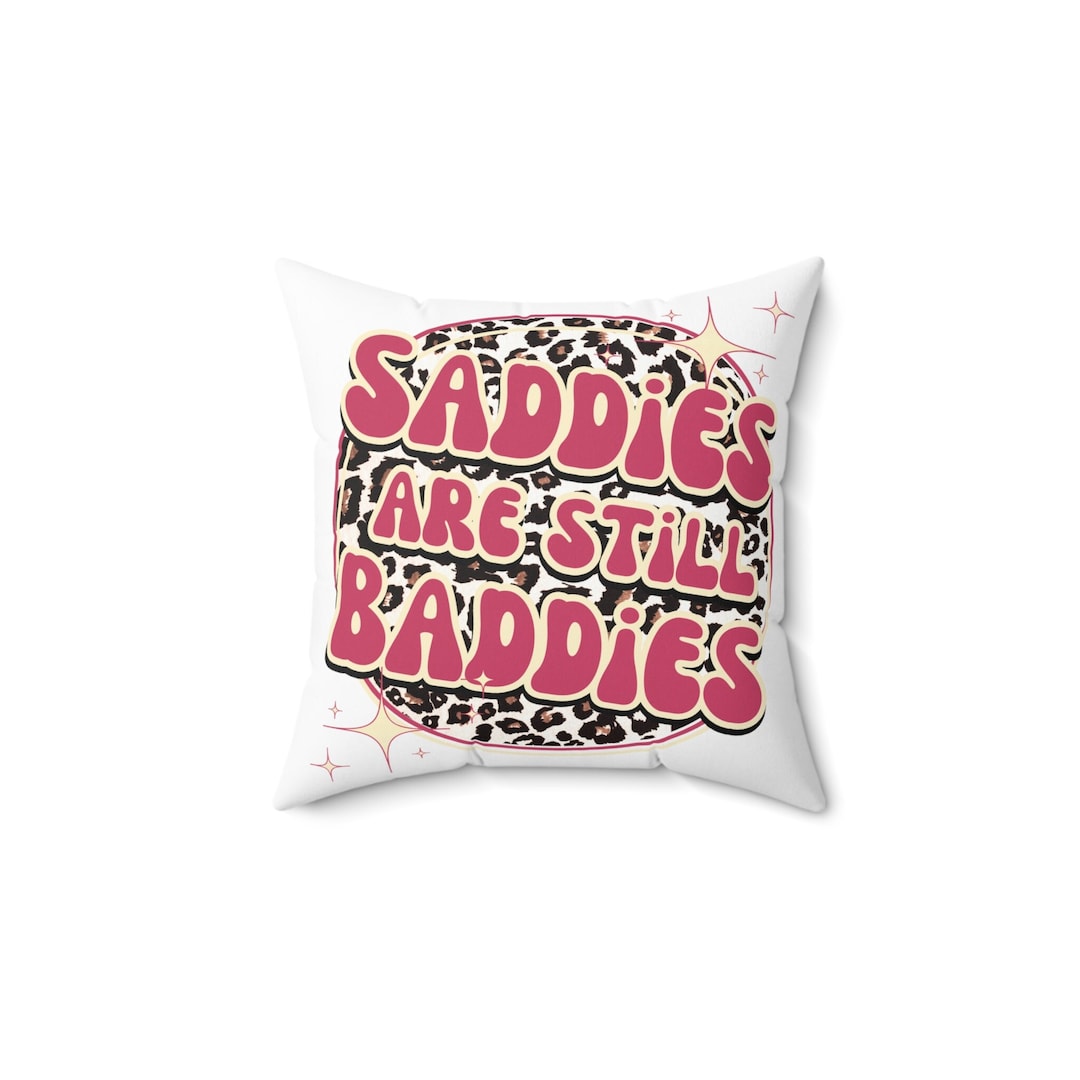 Saddies Are Still Baddies Pillow Mental Awareness Gift Spun - Etsy
