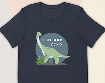 Not Our Dino Adult T-Shirt – Funny Disney World Dinoland Dinosaur Theme Park Tee | Bella + Canvas Shirt, Cute Graphic for Dino Lovers