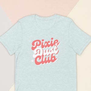 Disney Pixie Dust Club Retro Vibes Shirt | Faith Trust Pixie Dust | Tinkerbell Inspired | Disney World Disneyland Apparel | Bella Canvas