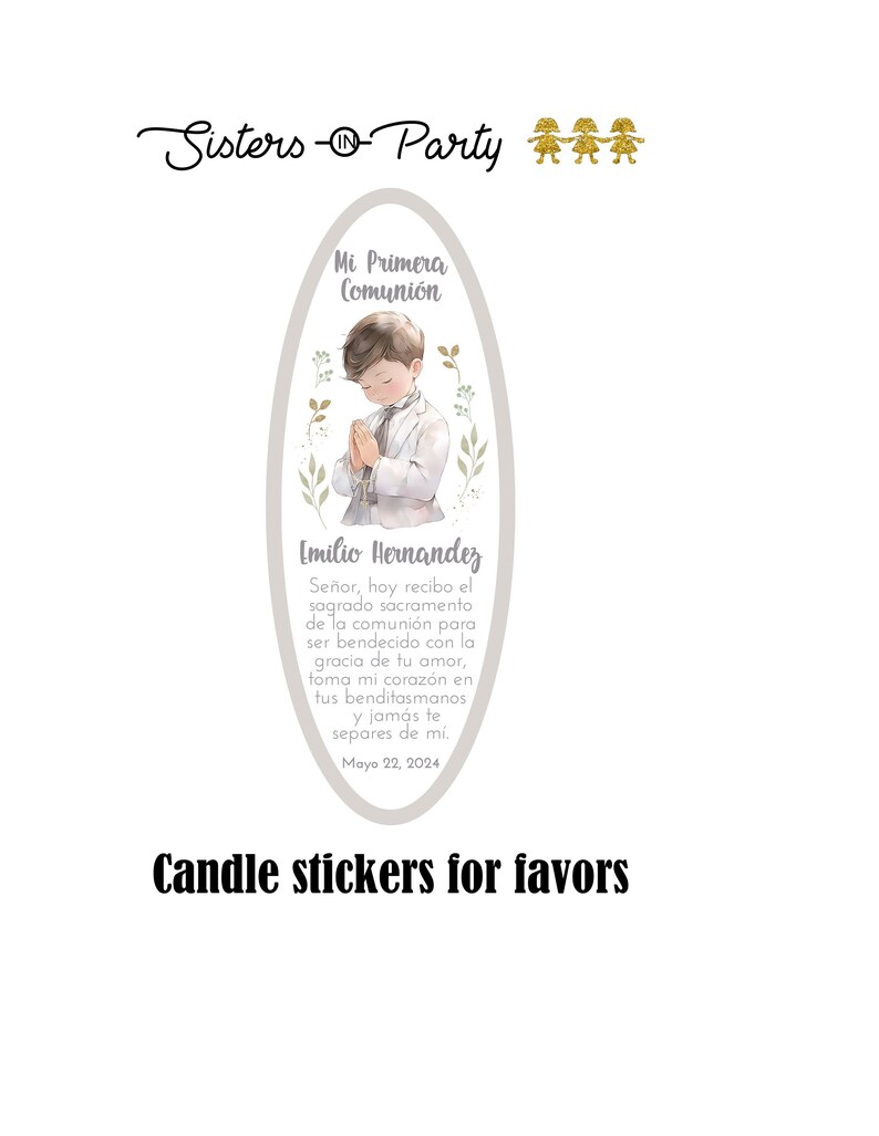 May include: A white oval sticker with a boy in a white suit praying. The sticker has a gray background with a floral design. The text on the sticker reads "Mi Primera Comuni&oacute;n" and "Emilio Hernandez". The text also reads "Se&ntilde;or, hoy recibo el sagrado sacramento de la comuni&oacute;n para ser bendecido con la gracia de tu amor, toma mi coraz&oacute;n en tus benditasmanos y jam&aacute;s te separes de m&iacute;. Mayo 22, 2024". The sticker is for candle favors.