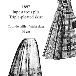 Peut inclure: Illustration en noir et blanc d'une jupe à trois plis avec une taille de 70 cm. La jupe est présentée sur une femme portant une jupe à carreaux. Le texte "1897 Jupe à trois plis Triple-pleated skirt Tour de taille - Waist size: 70 cm" est également inclus dans l'image.