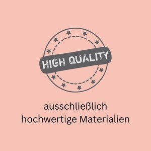 May include: A gray stamp with a star-shaped border and the text "HIGH QUALITY" in white. The text below the stamp reads "ausschlie&szlig;lich hochwertige Materialien".