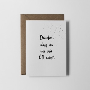 Geburtstagskarte zum 60. Geburtstag, Danke, dass du vor mir/uns 60 wirst