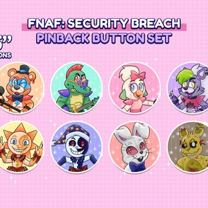 May include: Set of eight 1.5 inch pinback buttons featuring characters from the video game FNAF: Security Breach. The characters include Glamrock Freddy, Montgomery Gator, Roxanne Wolf, Chica, Vanny, Sun, Moon, and Glamrock Freddy.