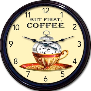 Coffee Cup Wall Clock: &quot;But First, Coffee&quot; Kitchen Decor