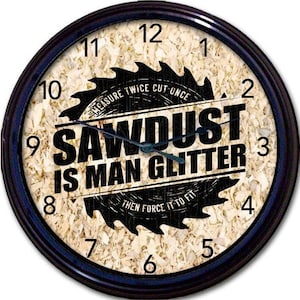 Carpenter Wall Clock - Sawdust Is Man Glitter, Workshop Decor, Craftsman Gift, Woodworker Gift, Father's Day, Home Decor, Custom Clock