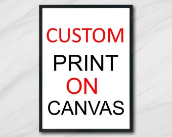 Custom Print on Canvas, Personalized Art Print, Modern Wall Art, Canvas Wall Decor, High-Quality Wall Art Decor