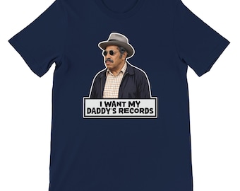 I Want My Daddy's Records - Bubba From Sanford and Son T-shirt