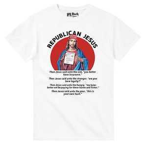 Republican Jesus - Anti Trump Anti Republican T-Shirt - Free Shipping - 15% off 2 or more shirts with code SAVE15