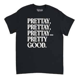 Pretty Good - Curb Your Enthusiasm TV Show T-Shirt  - Free Shipping - 15% off 2 or more items with code SAVE15