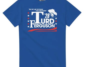 Turd Ferguson Shirt: SNL Inspired Political Joke - Funny Humor Tee