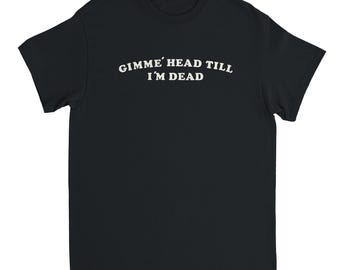 80s Movie T-Shirt - Gimme Head Till I'm Dead Booger Quote