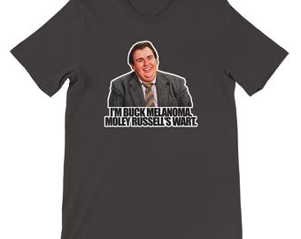 I'm Buck Melanoma, Moley Russell's Wart - Uncle Buck T-Shirt