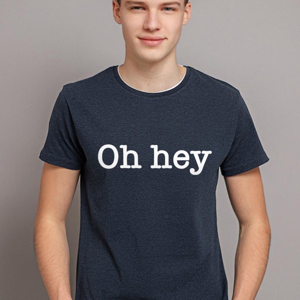 Oh hey T-Shirt, Saying Hello, On-Trend T-Shirt Designs, Funny Saying, Clever TShirt, Word Tee Shirt, Unique Gifts For Her, Clothes For Teens