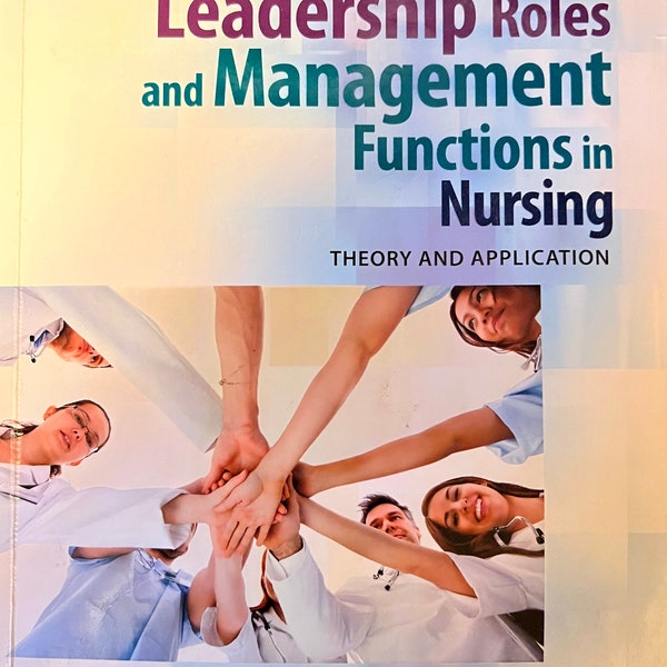 Leadership Roles and Management Functions in Nursing: Theory and Application 9th Edition