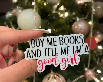 Buy me books and tell me I’m a good girl sticker | praise kink sticker |