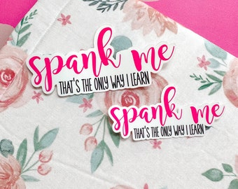 Spank Me That's the only way I learn Sticker | Booktok Sticker | Kindle Sticker | laptop Sticker | Bookish Gifts