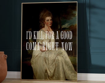 I&#39;d Kill for a Good Coma Right Now Moira Rose Zitat Schitt es Creek druckbare Wandkunst, Ölgemälde Moira Zitat, Schitts Creek, Ew David