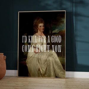 I'd Kill for a Good Coma Right Now Moira Rose Quote Schitt's Creek afdrukbare kunst aan de muur, olieverfschilderij Moira quote, Schitts Creek, Ew David