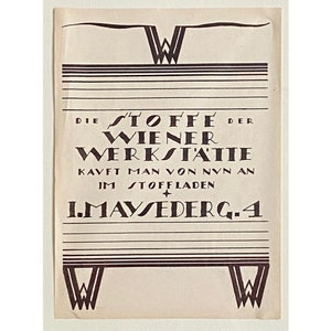May include: A black and white advertisement for Wiener Werkst&auml;tte fabrics. The text reads "Die Stoffe der Wiener Werkst&auml;tte. Kauft man von nun an im Stoffladen I. Mayseder G. 4."
