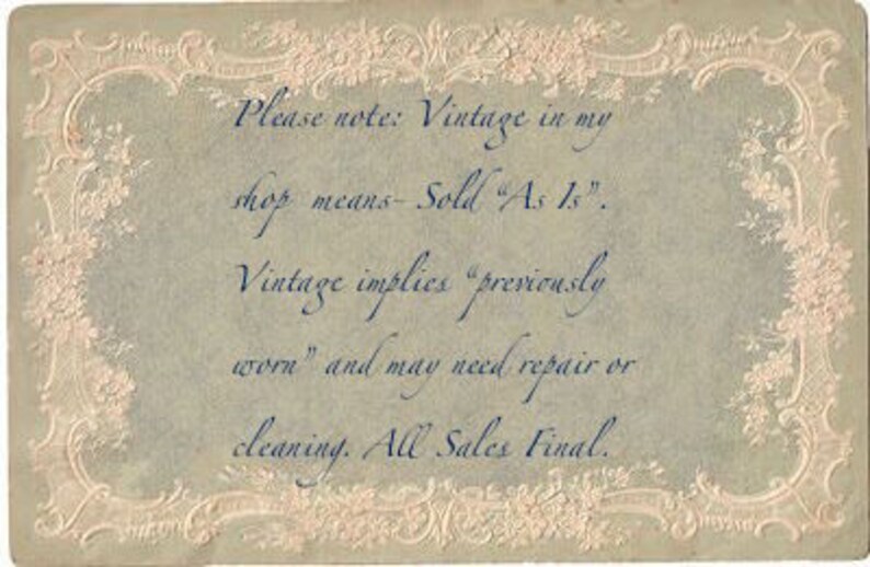 May include: A vintage-style note card with a decorative border. The text reads: "Please note: Vintage in my shop means - Sold "As Is". Vintage implies "previously worn" and may need repair or cleaning. All Sales Final."