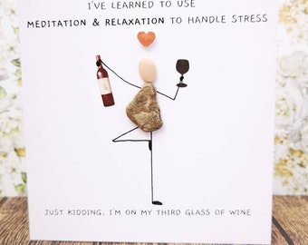 Friend Birthday card , pebble mother's day card, quirky birthday card, mum birthday card, funny yoga card, wine lover card