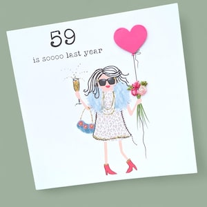 May include: A white card with a pink heart balloon, a woman with sunglasses, a blue fur collar, a leopard print dress, a blue purse with flowers, and a glass of champagne. The card says "59 is soooo last year".