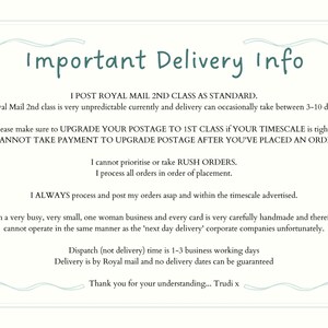 May include: A rectangular informational sign with a light blue border featuring decorative corner bows. The text reads: Important Delivery Info, I POST ROYAL MAIL 2ND CLASS AS STANDARD, I cannot prioritise or take RUSH ORDERS, Thank you for your understanding... Trudi x.