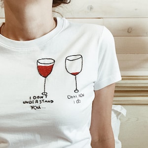 Wine hand embroidered women's t-shirt, autumn, slogan white t-shirt, Hand embroidery sassy tee, unusual t-shirt, personalized gift for her