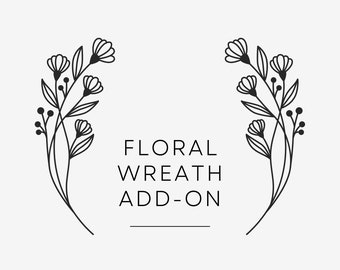 Custom Floral wreaths add-on