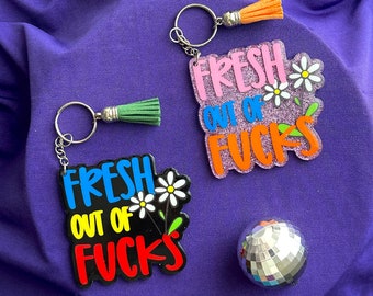 Bold "Fresh out of F*cks" Acrylic Keychain