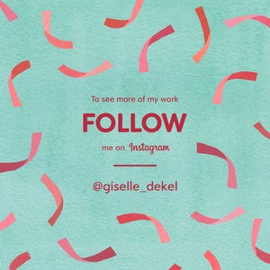 May include: A turquoise background with red confetti. The text "To see more of my work FOLLOW me on Instagram @giselle_dekel" is written in red.