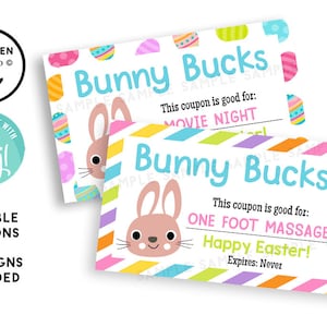 May include: Two "Bunny Bucks" coupons with a bunny graphic and colorful Easter egg designs. One coupon is for a movie night, the other for a foot massage. The coupons are 5x3 inches and editable.