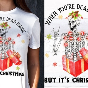 When You're Dead Inside But It's Christmas PNG, noel crane png, squelette pere noel png,Noel T-Shirt png, noel drole Clipart