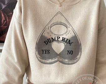 Anti-Valentine Gothic Sweater | "Dump Him" Witchy Ouija Sweatshirt | Dark Humor Breakup Pullover