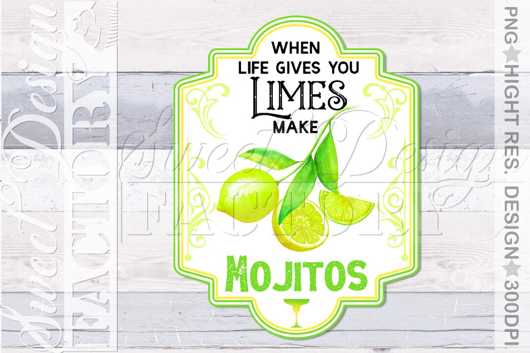 When Life Gives You Limes Make Mojitos PNG Lemon Label Etsy