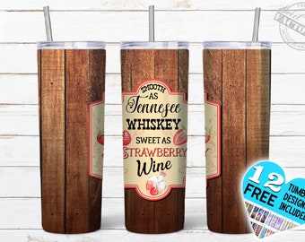 Smooth as Tennessee Whiskey 20oz Skinny Tumbler Design, Country / Western tumbler PNG, Sweet as strawberry wine tumbler design, Whiskey png
