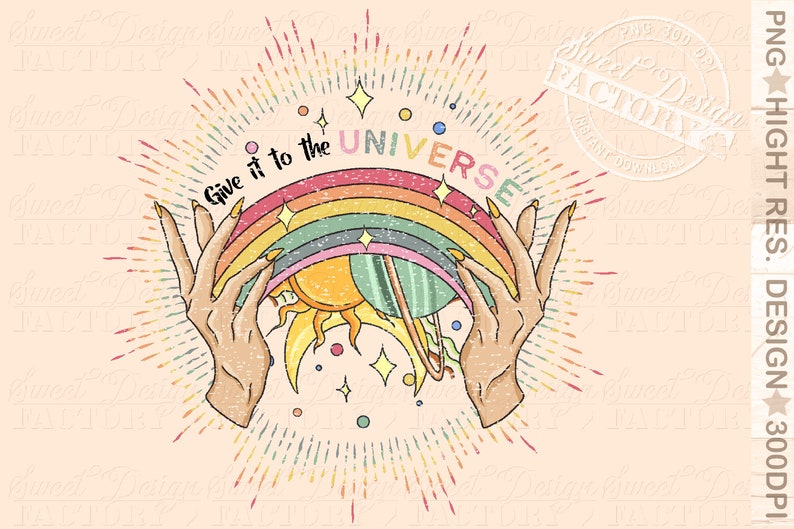 Puede incluir: Un arco&iacute;ris colorido con un sol y un planeta en su interior, sostenido por dos manos con el texto "Give it to the UNIVERSE" sobre el arco&iacute;ris.