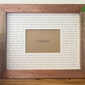 May include: A wooden picture frame with a white background and a motivational quote about life, dreams, and love. The quote reads, "I hope the days come easy and the moments pass slow... And while you're out there getting where you're getting to, I hope you know somebody loves you, and wants the same things too. Yeah, this is my wish. This is my wish. Hope you know somebody loves you. May all your dreams come true."