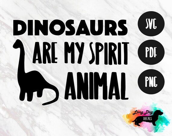 Download Dinosaurs Are My Spirit Animal Svg File Dino Svg Cut File Etsy