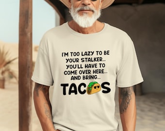 Funny Taco Lover Shirt – Lazy Stalker Humor, Cinco de Mayo Gift
