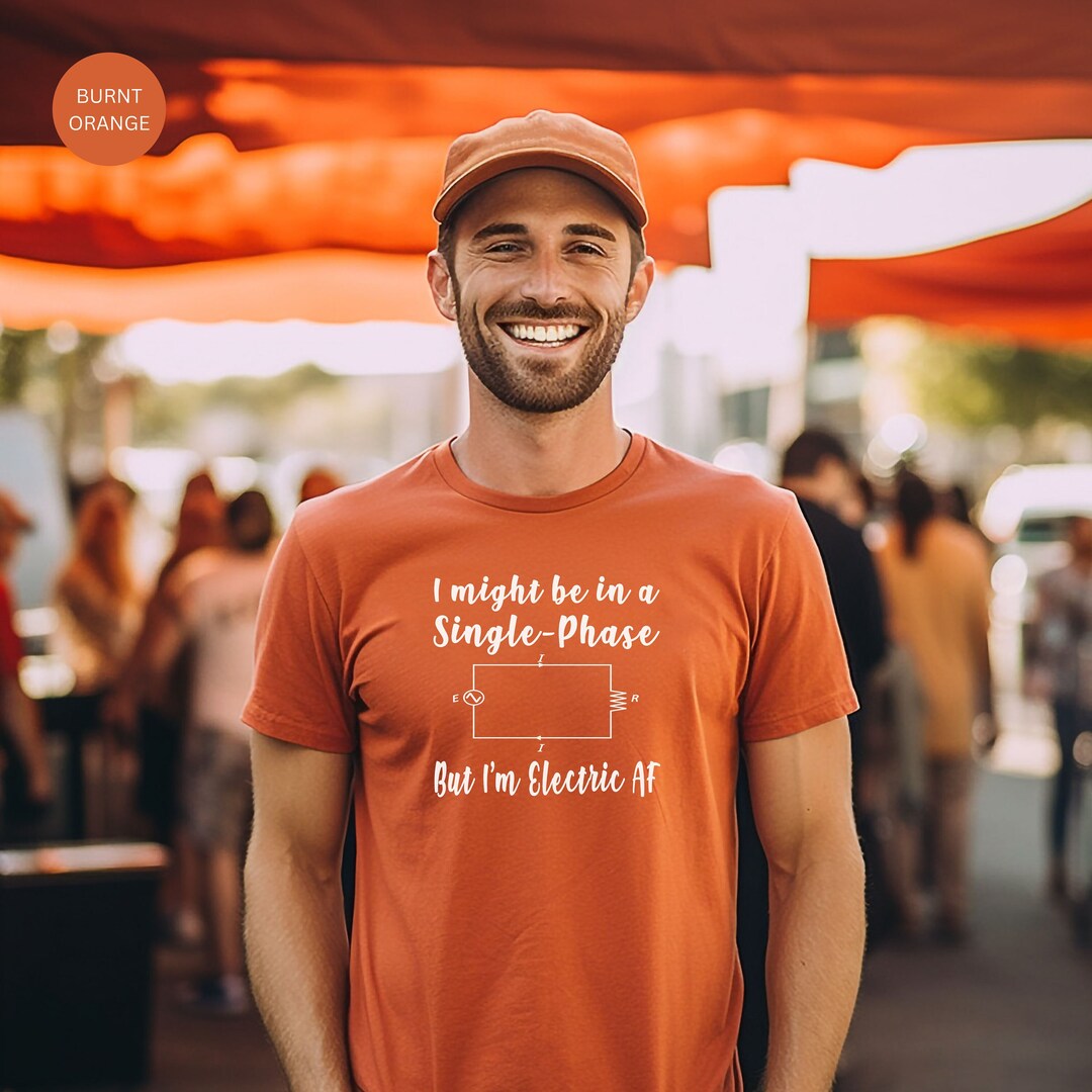 Mens in a Single Phase but I'm Electric Af Tshirt for Electricians ...