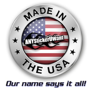 May include: A silver badge with a red, white, and blue American flag in the center. The badge says "Made in the USA" around the flag and "ANYstickerUwant" in black text on the flag. There are five silver stars around the flag. The text "Our name says it all!" is below the badge.