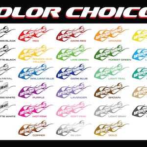 May include: A chart showing 20 different color choices for a sticker. The sticker is a flame design with the text "ANYSticker You Want". The colors include gloss black, matte black, gun metal gray, gloss white, matte white, red, school bus yellow, brilliant blue, purple, hot pink, dark red, lime green, dark blue, lavender, orange, forest green, light teal, brown, tan, and dark gray.