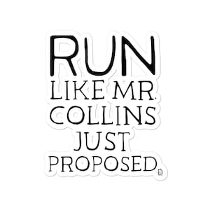 Pride and Prejudice Run Like Mr. Collins Just Proposed Vinyl Sticker, Jane Austen, decal, gift