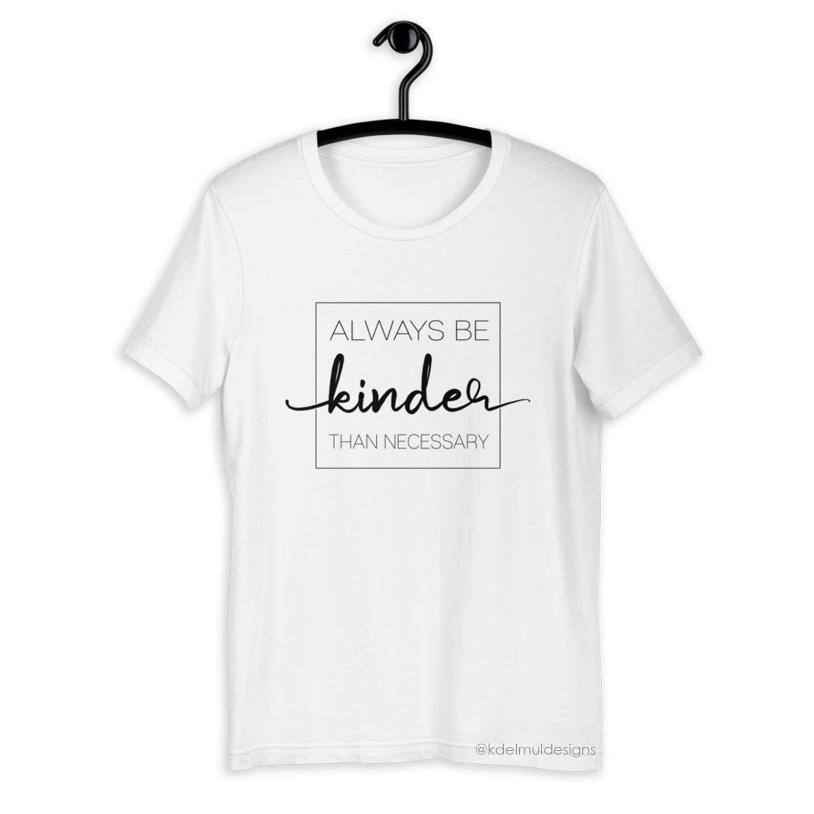 Always Be Kinder Than Necessary Shortsleeve Tshirt Kind Etsy